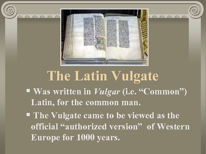 The Latin Vulgate § Was written in Vulgar (i. e. “Common”) Latin, for the