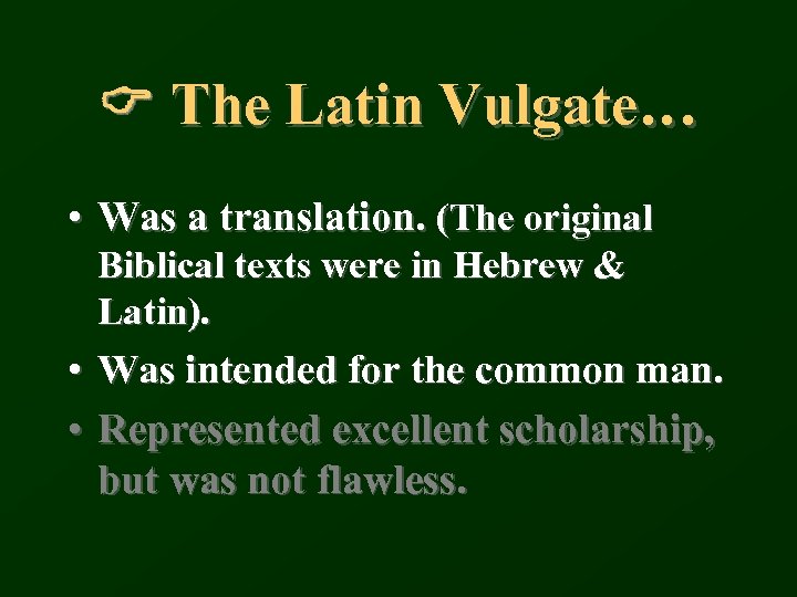 C The Latin Vulgate… • Was a translation. (The original Biblical texts were in