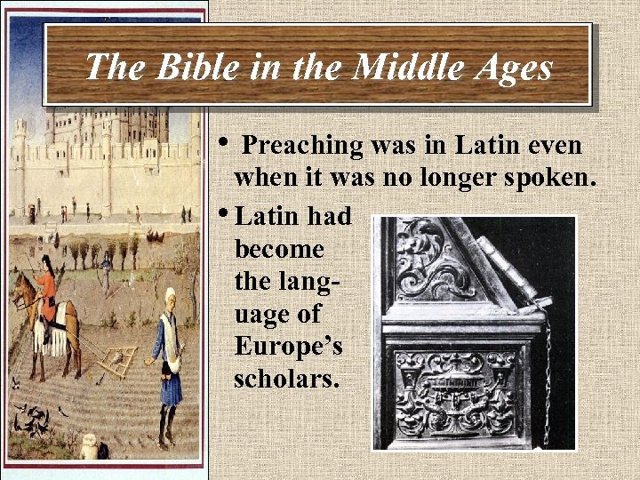 The Bible in the Middle Ages • Preaching was in Latin even when it