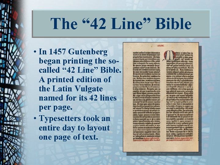 The “ 42 Line” Bible • In 1457 Gutenberg began printing the socalled “