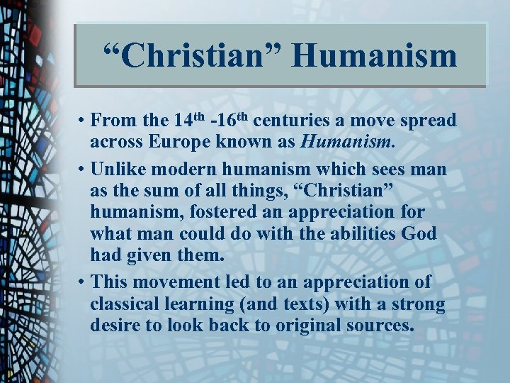 “Christian” Humanism • From the 14 th -16 th centuries a move spread across