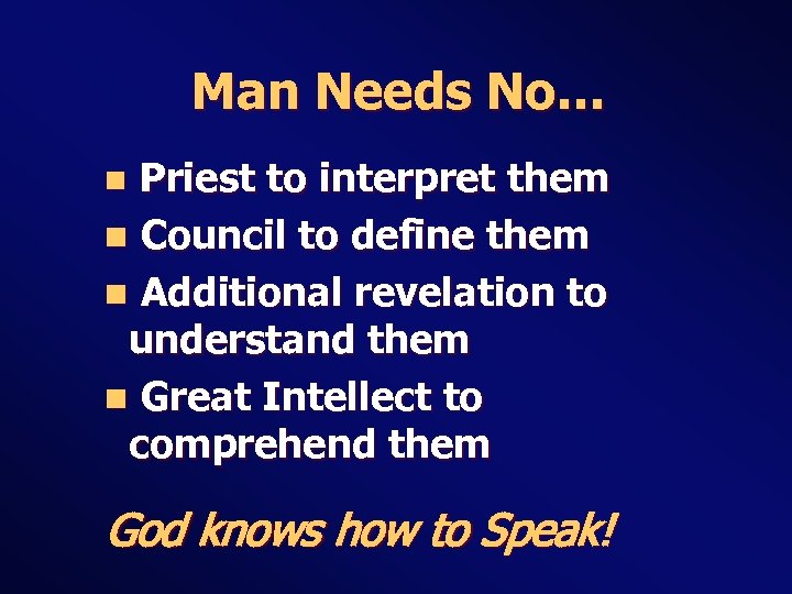 Man Needs No… Priest to interpret them n Council to define them n Additional