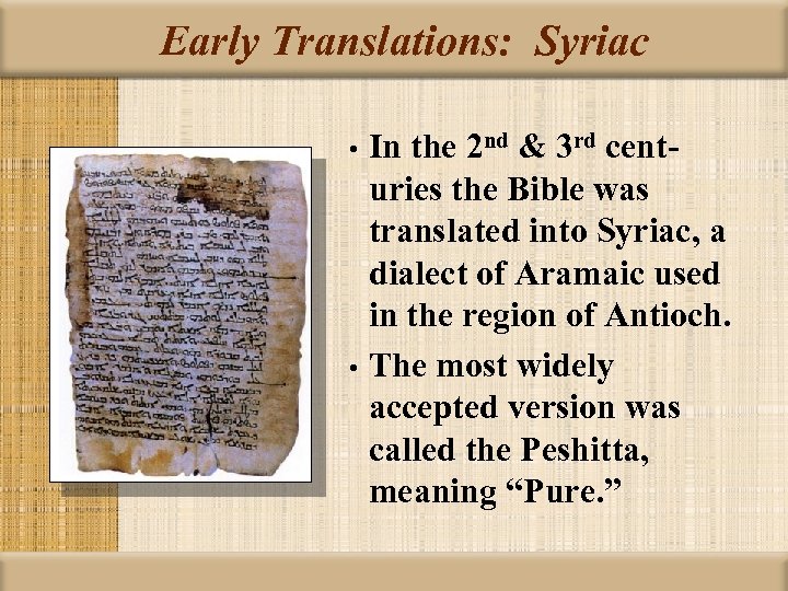 Early Translations: Syriac In the 2 nd & 3 rd centuries the Bible was