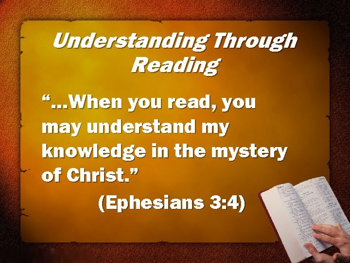 Understanding Through Reading “…When you read, you may understand my knowledge in the mystery