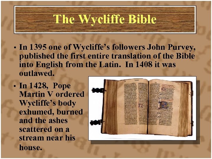 The Wycliffe Bible In 1395 one of Wycliffe’s followers John Purvey, published the first