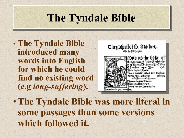 The Tyndale Bible • The Tyndale Bible introduced many words into English for which