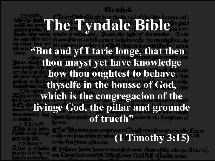 The Tyndale Bible “But and yf I tarie longe, that then thou mayst yet