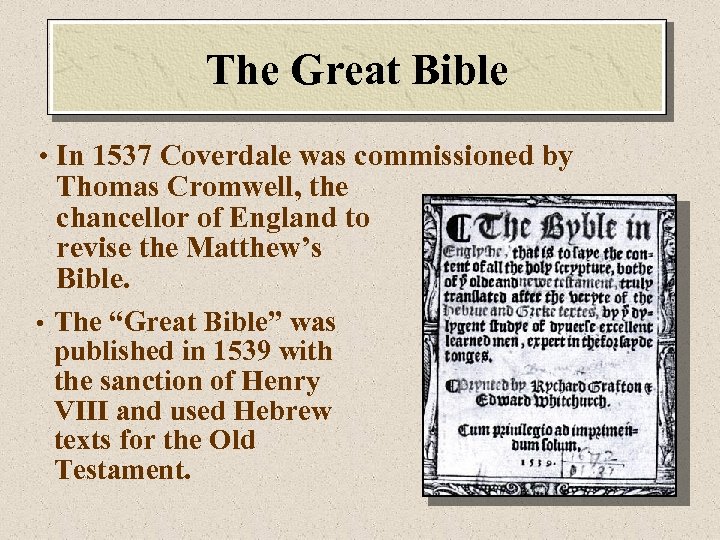 The Great Bible • In 1537 Coverdale was commissioned by Thomas Cromwell, the chancellor