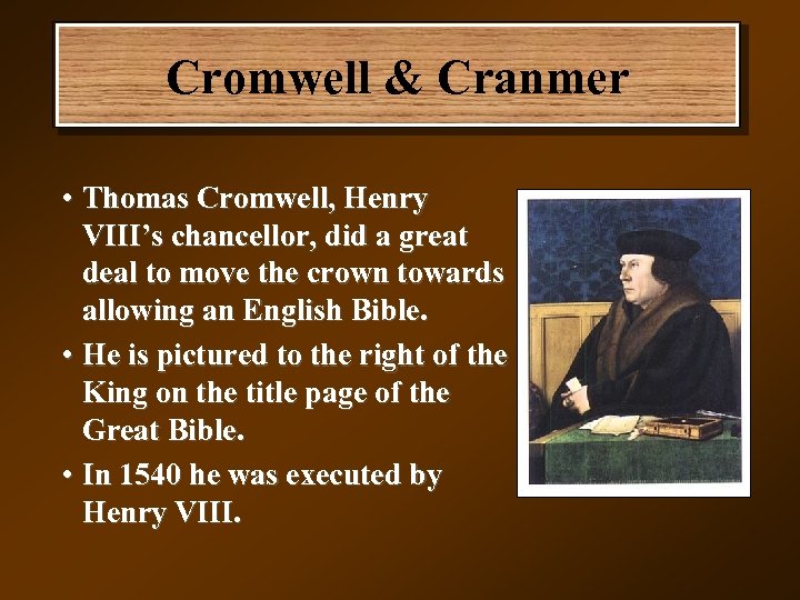 Cromwell & Cranmer • Thomas Cromwell, Henry VIII’s chancellor, did a great deal to