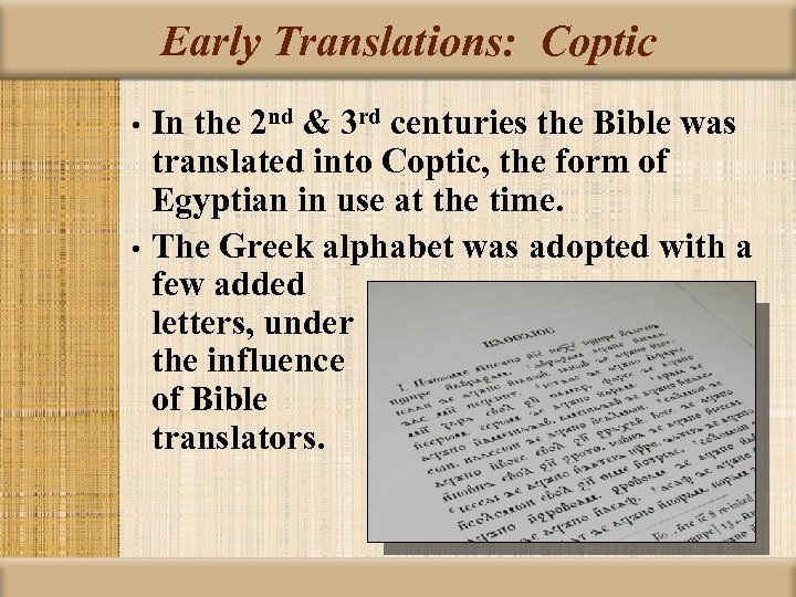 Early Translations: Coptic In the 2 nd & 3 rd centuries the Bible was