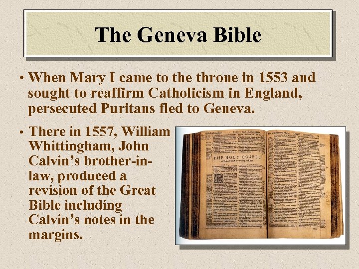 The Geneva Bible • When Mary I came to the throne in 1553 and