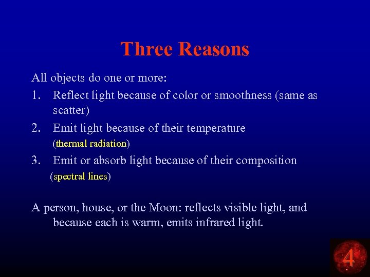 Three Reasons All objects do one or more: 1. Reflect light because of color