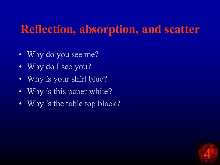 Reflection, absorption, and scatter • • • Why do you see me? Why do