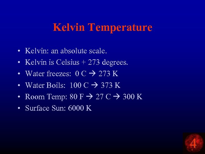 Kelvin Temperature • • • Kelvin: an absolute scale. Kelvin is Celsius + 273