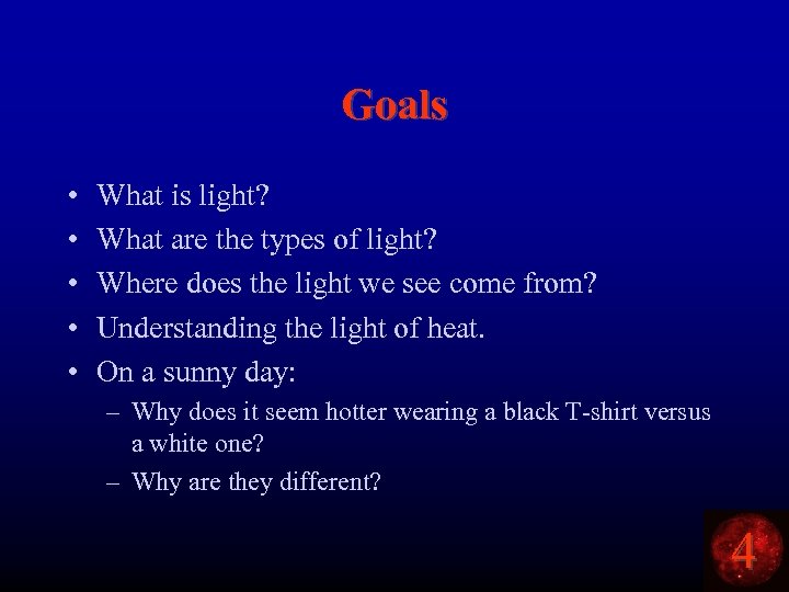 Goals • • • What is light? What are the types of light? Where