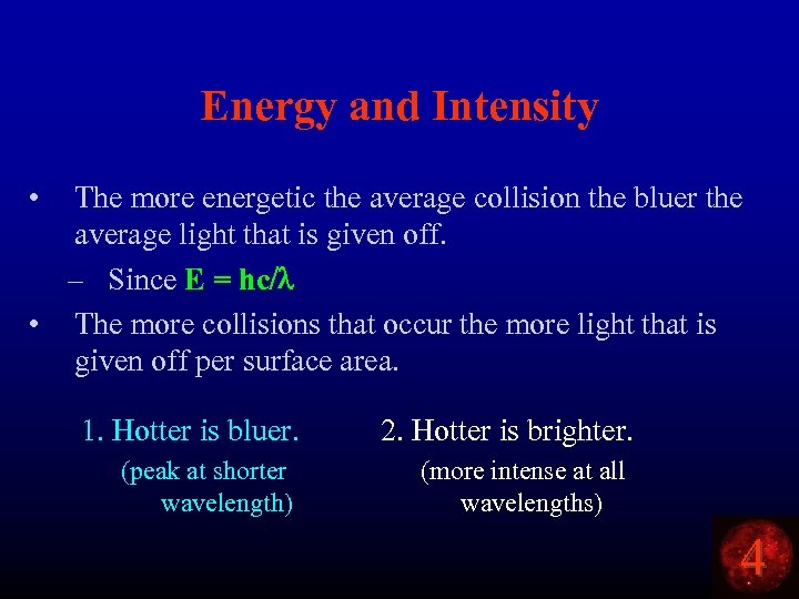 Energy and Intensity • The more energetic the average collision the bluer the average