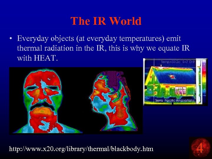 The IR World • Everyday objects (at everyday temperatures) emit thermal radiation in the