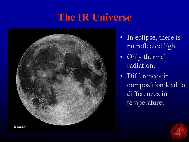 The IR Universe The Moon in eclipse. R. Gendler Orion – by IRAS •