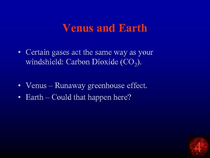 Venus and Earth • Certain gases act the same way as your windshield: Carbon