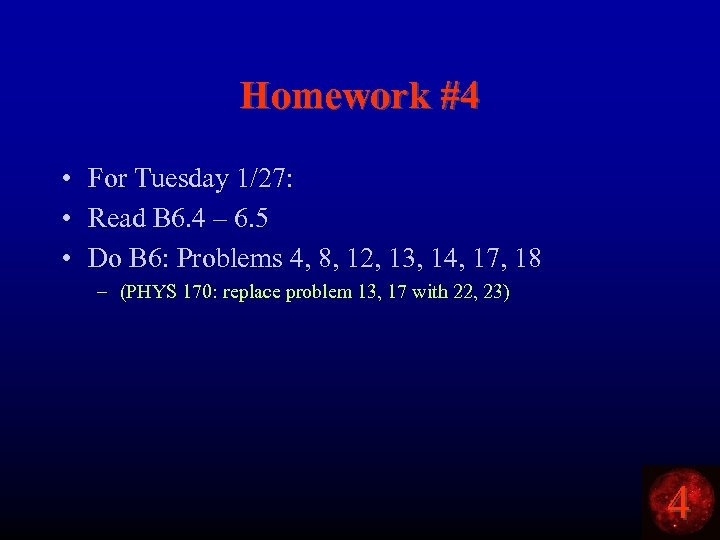 Homework #4 • For Tuesday 1/27: • Read B 6. 4 – 6. 5