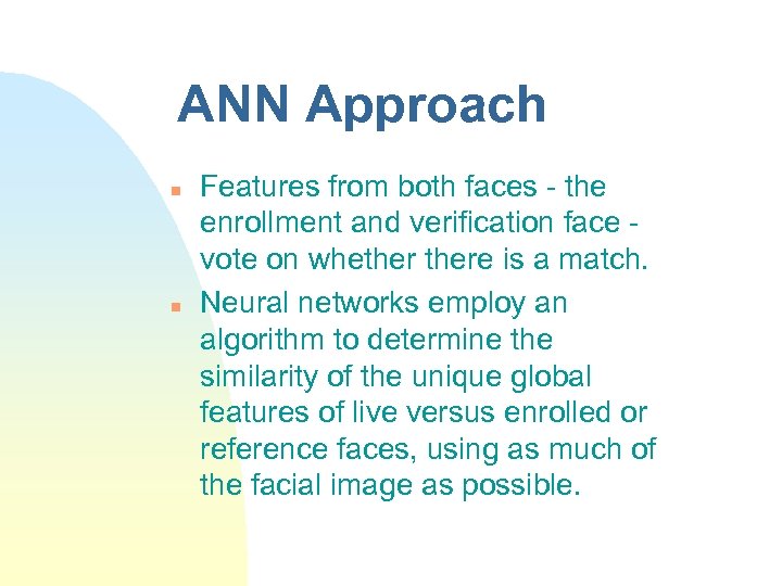 ANN Approach n n Features from both faces - the enrollment and verification face