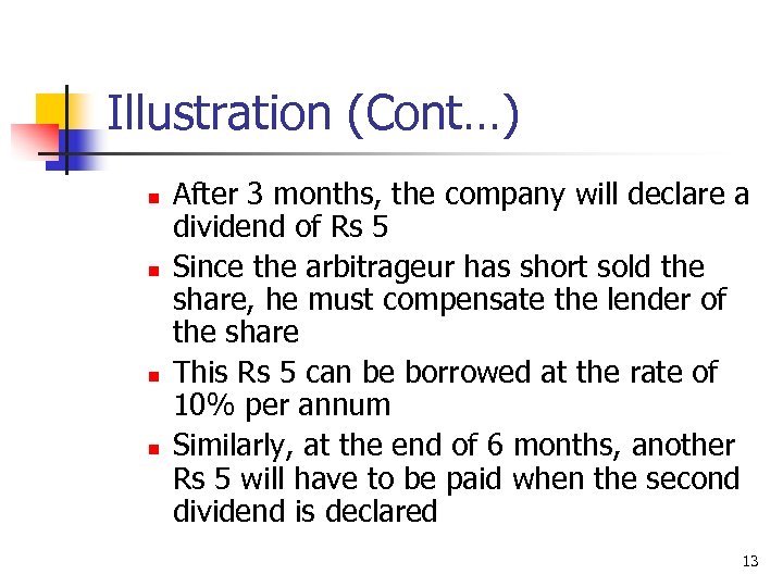Illustration (Cont…) n n After 3 months, the company will declare a dividend of