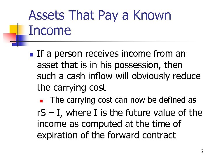 Assets That Pay a Known Income n If a person receives income from an