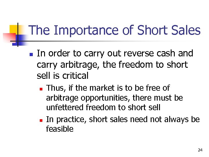 The Importance of Short Sales n In order to carry out reverse cash and