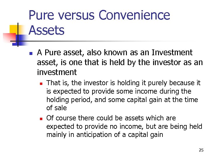 Pure versus Convenience Assets n A Pure asset, also known as an Investment asset,