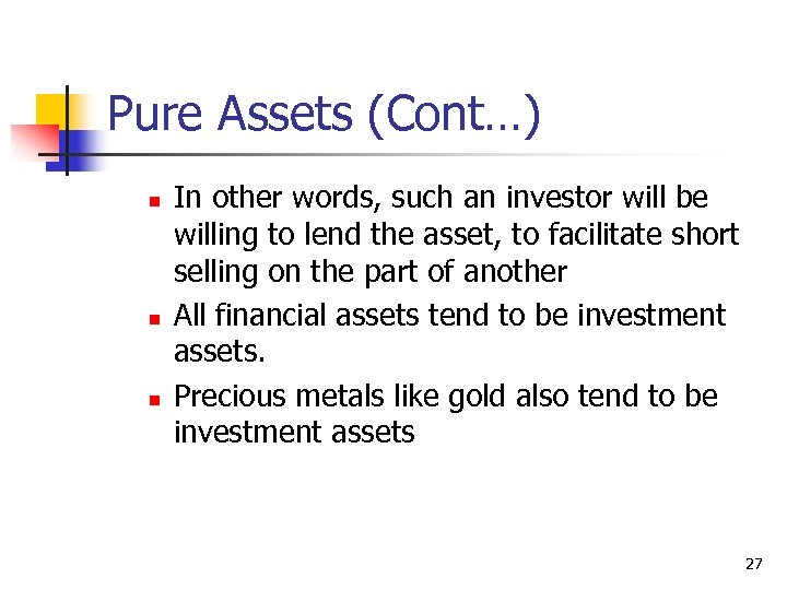Pure Assets (Cont…) n n n In other words, such an investor will be