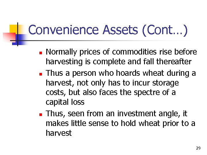 Convenience Assets (Cont…) n n n Normally prices of commodities rise before harvesting is