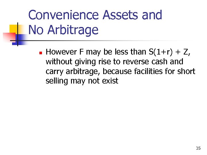 Convenience Assets and No Arbitrage n However F may be less than S(1+r) +