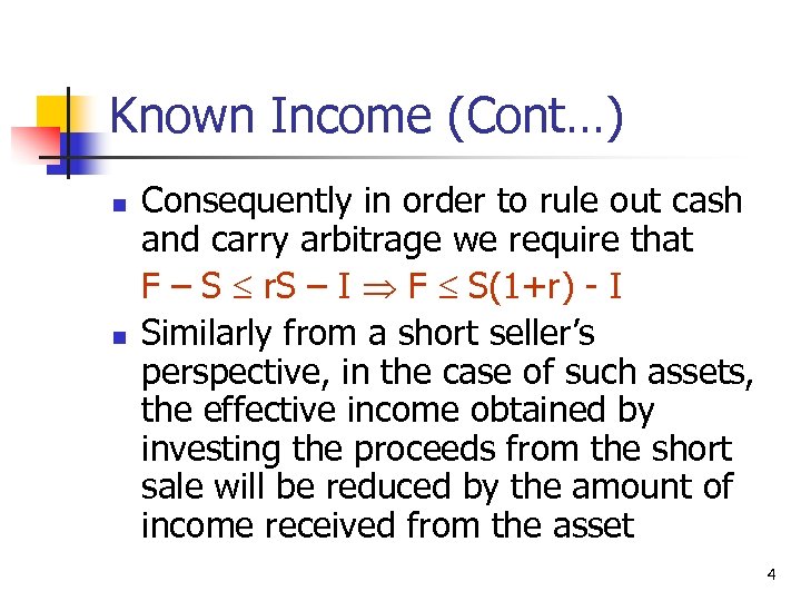 Known Income (Cont…) n n Consequently in order to rule out cash and carry