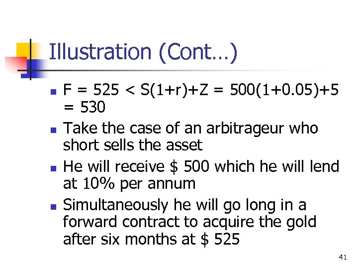 Illustration (Cont…) n n F = 525 < S(1+r)+Z = 500(1+0. 05)+5 = 530