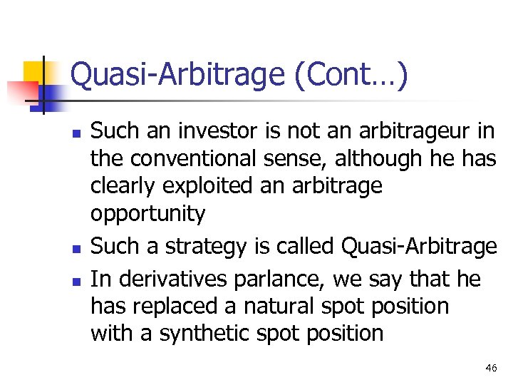 Quasi-Arbitrage (Cont…) n n n Such an investor is not an arbitrageur in the