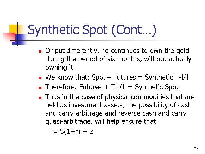 Synthetic Spot (Cont…) n n Or put differently, he continues to own the gold