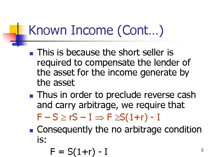 Known Income (Cont…) n n n This is because the short seller is required