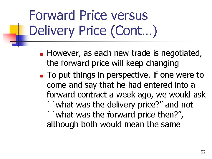 Forward Price versus Delivery Price (Cont…) n n However, as each new trade is