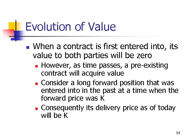 Evolution of Value n When a contract is first entered into, its value to