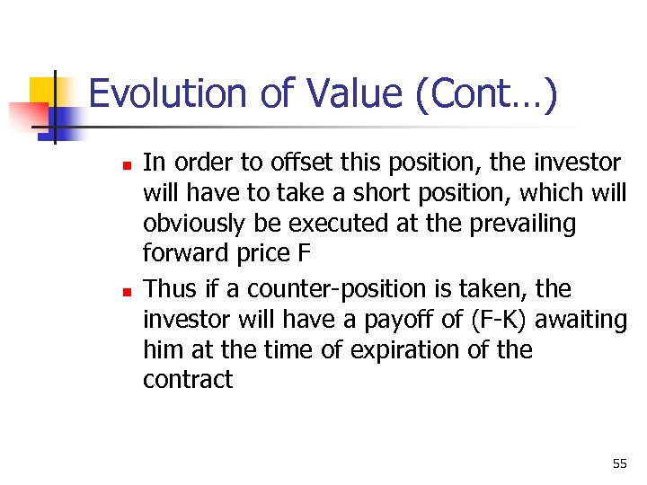 Evolution of Value (Cont…) n n In order to offset this position, the investor
