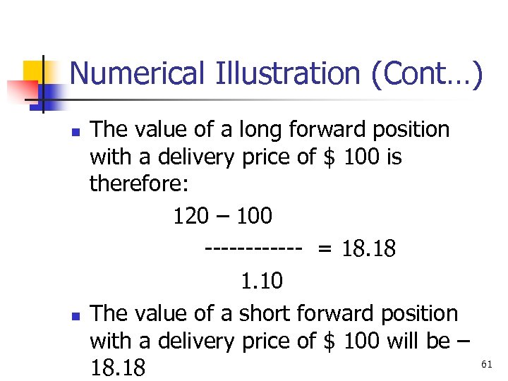 Numerical Illustration (Cont…) n n The value of a long forward position with a