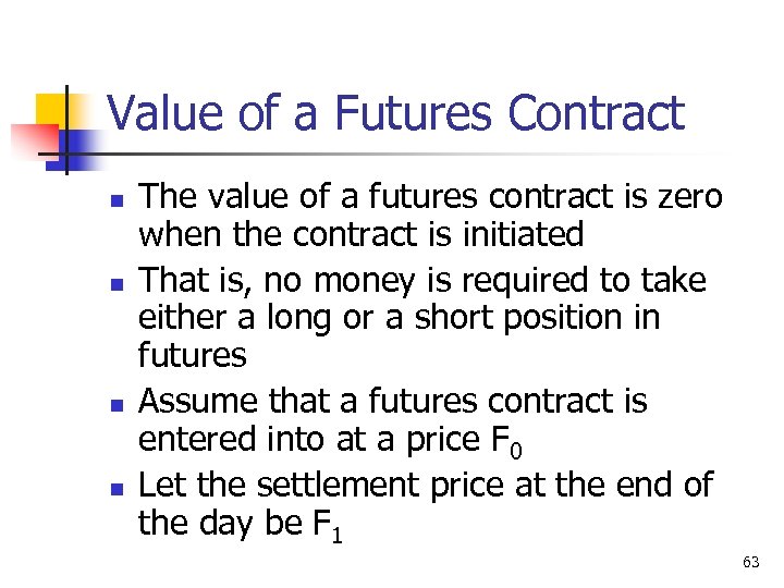 Value of a Futures Contract n n The value of a futures contract is