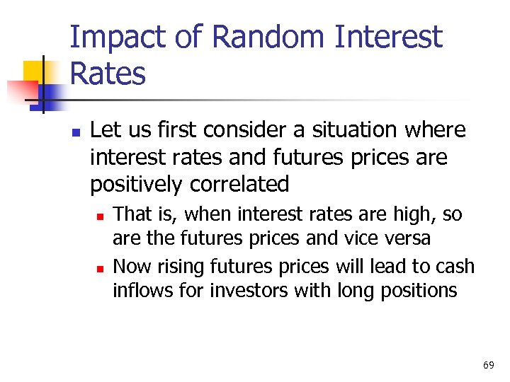 Impact of Random Interest Rates n Let us first consider a situation where interest
