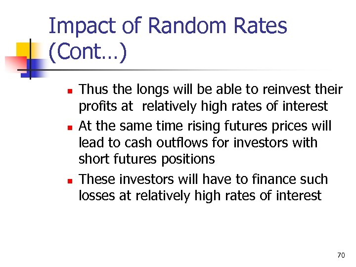 Impact of Random Rates (Cont…) n n n Thus the longs will be able