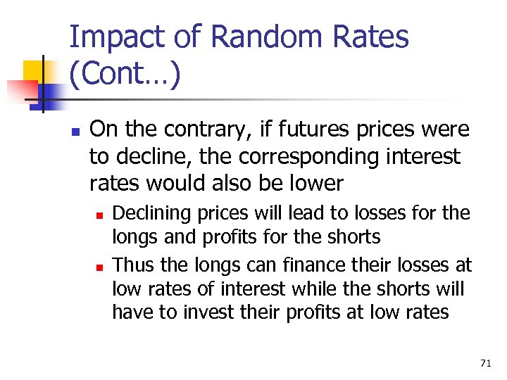 Impact of Random Rates (Cont…) n On the contrary, if futures prices were to