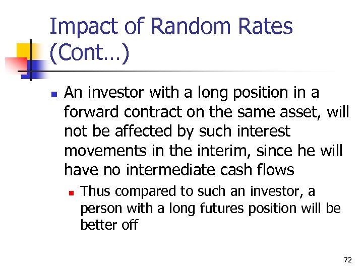 Impact of Random Rates (Cont…) n An investor with a long position in a