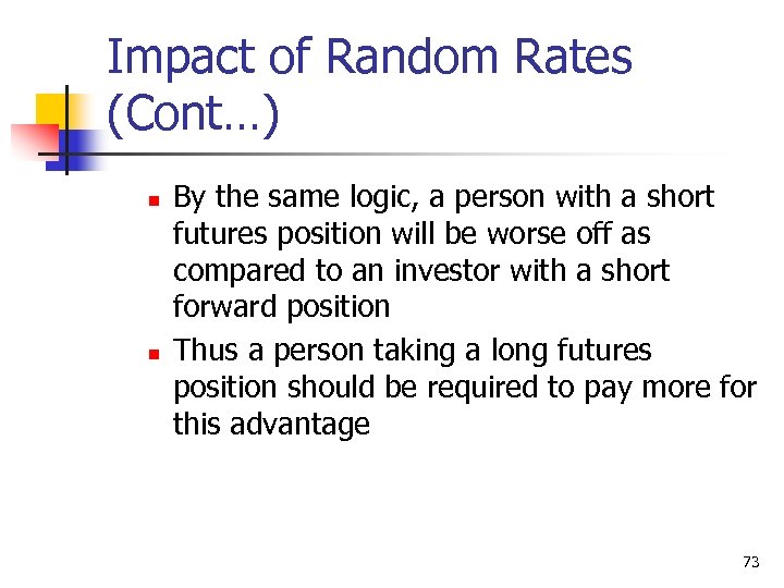 Impact of Random Rates (Cont…) n n By the same logic, a person with