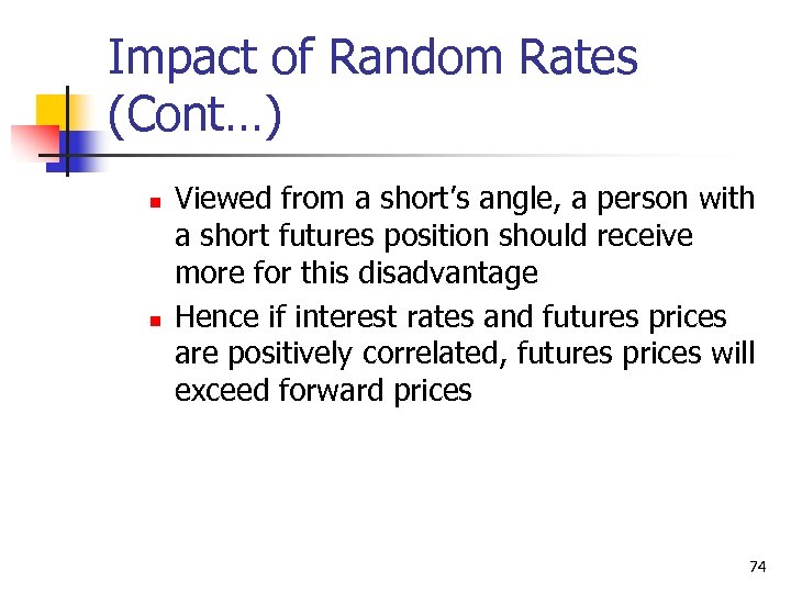 Impact of Random Rates (Cont…) n n Viewed from a short’s angle, a person