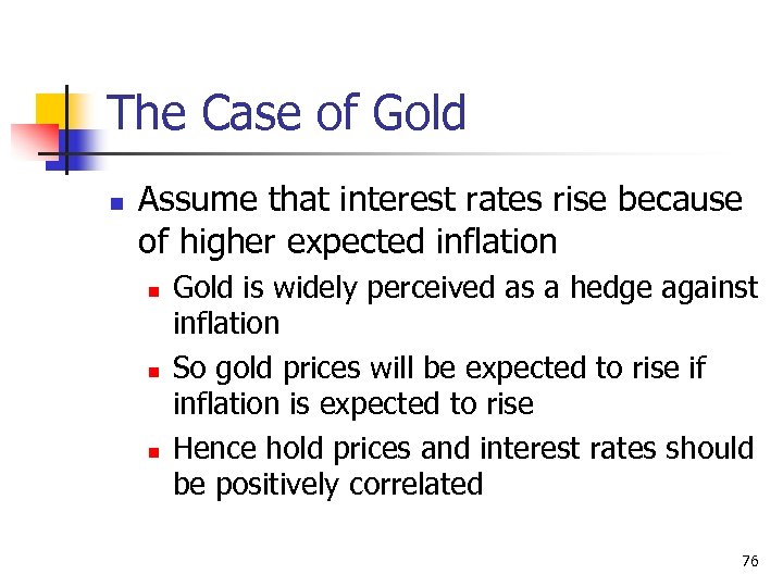 The Case of Gold n Assume that interest rates rise because of higher expected