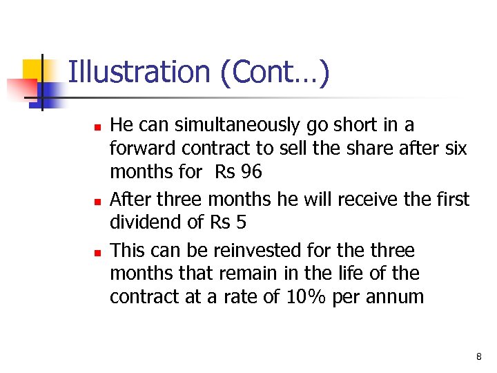 Illustration (Cont…) n n n He can simultaneously go short in a forward contract